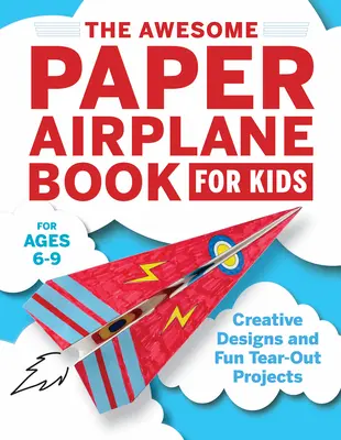 Niesamowita książka o papierowych samolotach dla dzieci: Kreatywne wzory i zabawne projekty do wyrywania - The Awesome Paper Airplane Book for Kids: Creative Designs and Fun Tear-Out Projects