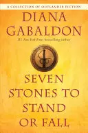 Seven Stones to Stand or Fall: Kolekcja Outlander Fiction - Seven Stones to Stand or Fall: A Collection of Outlander Fiction