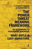 Straight Talking Wprowadzenie do Power Threat Meaning Framework - alternatywa dla diagnozy psychiatrycznej - Straight Talking Introduction to the Power Threat Meaning Framework - An alternative to psychiatric diagnosis