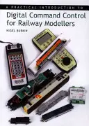 Praktyczne wprowadzenie do cyfrowego sterowania dla modelarzy kolejowych - Practical Introduction to Digital Command Control for Railway Modellers