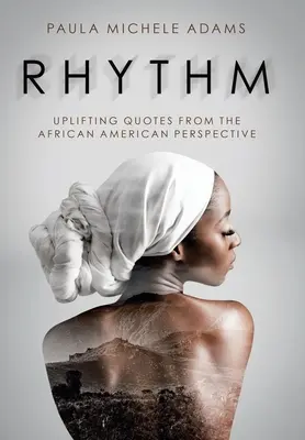 Rytm: Podnoszące na duchu cytaty z perspektywy Afroamerykanów - Rhythm: Uplifting Quotes from the African American Perspective