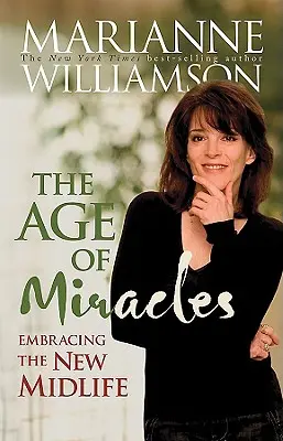 Age of Miracles: Obejmując nowe życie w średnim wieku - Age of Miracles: Embracing the New Midlife