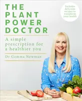 Plant Power Doctor - Prosta recepta na zdrowsze życie (zawiera pyszne przepisy, które odmienią Twoje zdrowie) - Plant Power Doctor - A simple prescription for a healthier you (Includes delicious recipes to transform your health)