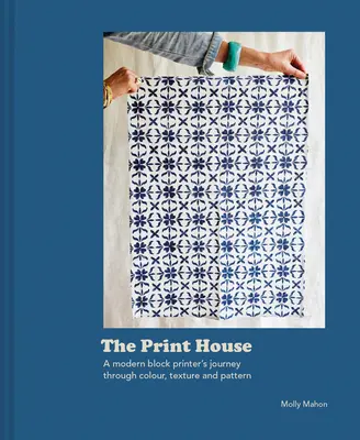 House of Print: Podróż nowoczesnego drukarza blokowego przez kolory, tekstury i wzory - House of Print: A Modern Block Printer's Journey Through Color, Texture, and Pattern