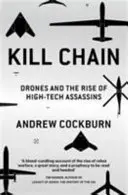 Kill Chain - Drony i powstanie zaawansowanych technologicznie zabójców - Kill Chain - Drones and the Rise of High-Tech Assassins