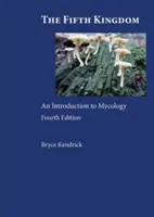 Piąte królestwo - wprowadzenie do mikologii - Fifth Kingdom - An Introduction to Mycology