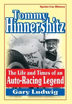 Tommy Hinnershitz. Życie i czasy legendy wyścigów samochodowych - Tommy Hinnershitz. the Life and Times of an Auto-Racing Legend