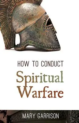 Jak prowadzić wojnę duchową - How to Conduct Spiritual Warfare