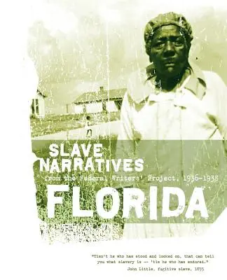 Florida Slave Narratives: Narracje niewolników z Federalnego Projektu Pisarzy 1936-1938 - Florida Slave Narratives: Slave Narratives from the Federal Writers' Project 1936-1938