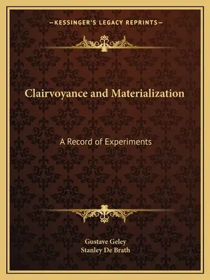 Jasnowidzenie i materializacja: Zapis eksperymentów - Clairvoyance and Materialization: A Record of Experiments