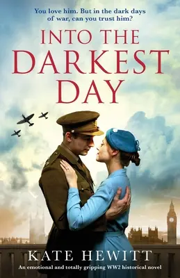 Into the Darkest Day: Emocjonalna i trzymająca w napięciu powieść historyczna z czasów II wojny światowej - Into the Darkest Day: An emotional and totally gripping WW2 historical novel
