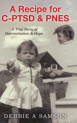 Przepis na C-PTSD i PNES: prawdziwa historia determinacji i nadziei - A Recipe for C-PTSD & PNES: A True Story of Determination & Hope