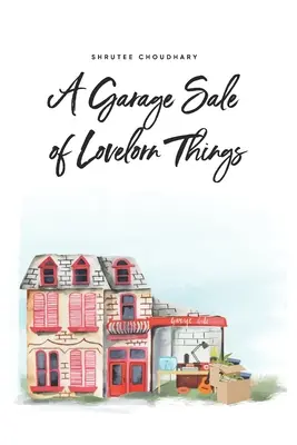 Garażowa wyprzedaż zakochanych rzeczy - A Garage Sale of Lovelorn Things