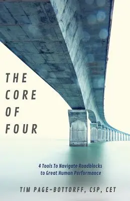 The Core of Four: 4 narzędzia do pokonywania przeszkód na drodze do doskonałej ludzkiej wydajności - The Core of Four: 4 Tools To Navigate Roadblocks To Great Human Performance