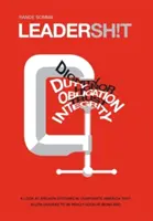 Leadersh!t: Spojrzenie na zepsuty system przywództwa w Ameryce Korporacyjnej, który akceptuje liderów, którzy są naprawdę dobrzy w byciu złymi - Leadersh!t: A Look at the Broken Leadership System in Corporate America That Accepts Leaders Who are Really Good at Being Bad