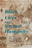 Czarne życie i święte człowieczeństwo: W stronę afroamerykańskiego naturalizmu religijnego - Black Lives and Sacred Humanity: Toward an African American Religious Naturalism