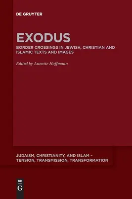 Exodus: Przekraczanie granic w żydowskich, chrześcijańskich i islamskich tekstach i obrazach - Exodus: Border Crossing in Jewish, Christian and Islamic Texts and Images