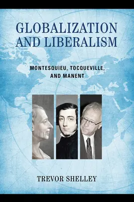 Globalizacja i liberalizm: Monteskiusz, Tocqueville i Manent - Globalization and Liberalism: Montesquieu, Tocqueville, and Manent