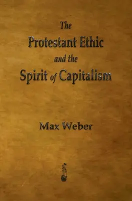 Etyka protestancka i duch kapitalizmu - The Protestant Ethic and the Spirit of Capitalism