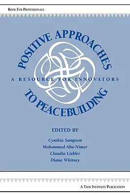 Pozytywne podejście do budowania pokoju: Zasoby dla innowatorów - Positive Approaches to Peacebuilding: A Resource for Innovators