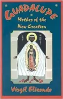 Guadalupe: Matka Nowego Stworzenia - Guadalupe: Mother of the New Creation