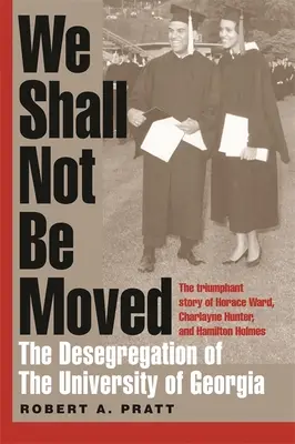 We Shall Not Be Moved: Desegregacja Uniwersytetu Georgii - We Shall Not Be Moved: The Desegregation of the University of Georgia