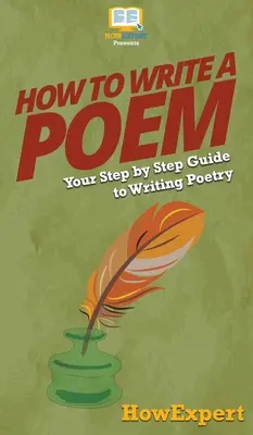 Jak napisać wiersz: Przewodnik krok po kroku po pisaniu poezji - How To Write a Poem: Your Step By Step Guide To Writing Poetry