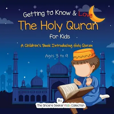 Poznać i pokochać Koran: Książka dla dzieci przedstawiająca Święty Koran - Getting to Know & Love the Holy Quran: A Children's Book Introducing the Holy Quran