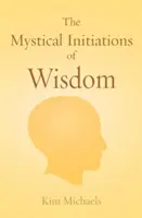 Mistyczne wtajemniczenia mądrości - The Mystical Initiations of Wisdom