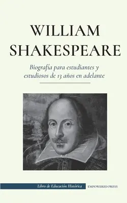 William Shakespeare - Biografa para estudiantes y estudiosos de 13 aos en adelante: