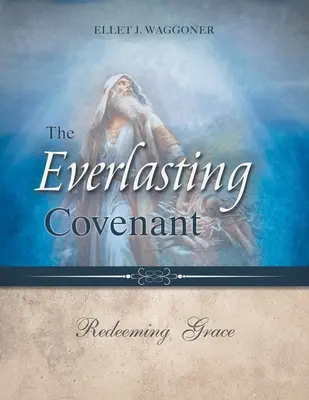 Wieczne Przymierze: Odkupieńcza łaska - The Everlasting Covenant: Redeeming Grace