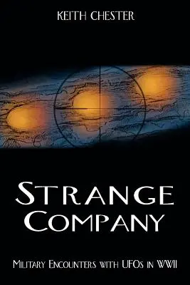 Strange Company: Wojskowe spotkania z UFO podczas II wojny światowej - Strange Company: Military Encounters with UFOs in World War II