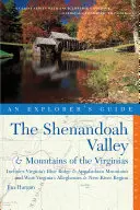 Przewodnik odkrywcy po dolinie Shenandoah i górach Wirginii: Obejmuje Błękitny Grzbiet Wirginii i Appalachy oraz Allegh w Zachodniej Wirginii. - Explorer's Guide the Shenandoah Valley & Mountains of the Virginias: Includes Virginia's Blue Ridge and Appalachian Mountains & West Virginia's Allegh