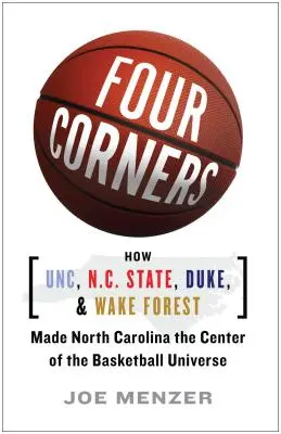 Four Corners: Jak UNC, N.C. State, Duke i Wake Forest sprawiły, że Karolina Północna stała się centrum koszykarskiego wszechświata - Four Corners: How UNC, N.C. State, Duke, and Wake Forest Made North Carolina the Center of the Basketball Universe