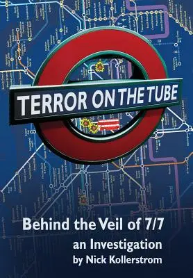 Terror w metrze: Behind the Veil of 7/7, an Investigation - 3rd Ed. - Terror on the Tube: Behind the Veil of 7/7, an Investigation - 3rd Ed.