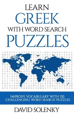 Ucz się greckiego z pomocą Word Search Puzzles: Nauka języka greckiego z trudnymi łamigłówkami do wyszukiwania słów dla wszystkich grup wiekowych - Learn Greek with Word Search Puzzles: Learn Greek Language Vocabulary with Challenging Word Find Puzzles for All Ages