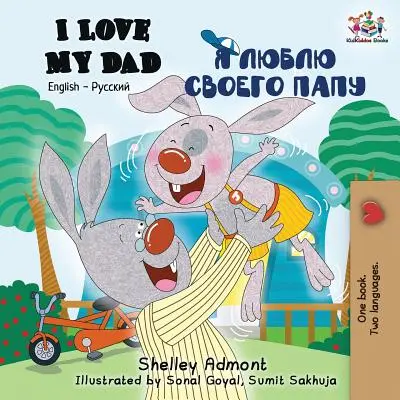 Kocham mojego tatę: Dwujęzyczna książka angielsko-rosyjska - I Love My Dad: English Russian Bilingual Book