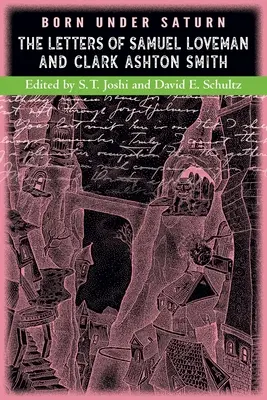 Urodzony pod Saturnem: Listy Samuela Lovemana i Clarka Ashtona Smitha - Born under Saturn: The Letters of Samuel Loveman and Clark Ashton Smith