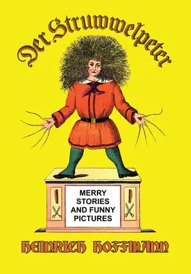 Der Struwwelpeter: Wesołe historie i śmieszne obrazki - Der Struwwelpeter: Merry Stories and Funny Pictures