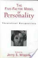 Pięcioczynnikowy model osobowości: Perspektywy teoretyczne - The Five-Factor Model of Personality: Theoretical Perspectives