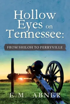 Hollow Eyes on Tennessee: Od Shiloh do Perryville - Hollow Eyes on Tennessee: From Shiloh to Perryville