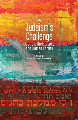 Wyzwanie judaizmu: wybór, boska miłość i ludzka wrogość - Judaism's Challenge: Election, Divine Love, and Human Enmity