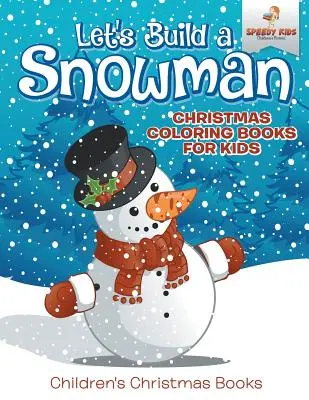 Zbudujmy bałwana - świąteczne kolorowanki dla dzieci - świąteczne książki dla dzieci - Let's Build A Snowman - Christmas Coloring Books For Kids - Children's Christmas Books