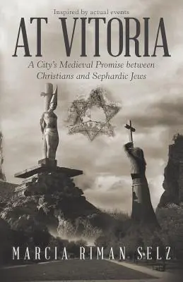 At Vitoria: Średniowieczna obietnica miasta między chrześcijanami a sefardyjskimi Żydami - At Vitoria: A City's Medieval Promise Between Christians and Sephardic Jews