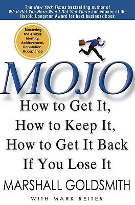 Mojo: jak je zdobyć, jak je utrzymać, jak je odzyskać, gdy je stracisz - Mojo: How to Get It, How to Keep It, How to Get It Back If You Lose It