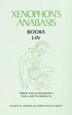 Anabasis Ksenofonta: Księgi I - IV - Xenophon's Anabasis: Books I - IV