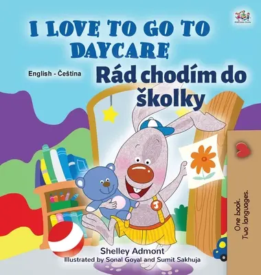 Uwielbiam chodzić do przedszkola (angielsko-czeska dwujęzyczna książka dla dzieci) - I Love to Go to Daycare (English Czech Bilingual Book for Kids)