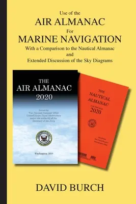 Wykorzystanie almanachu lotniczego w nawigacji morskiej: Z porównaniem do almanachu morskiego i rozszerzonym omówieniem diagramów nieba - Use of the Air Almanac For Marine Navigation: With a Comparison to the Nautical Almanac and Extended Discussion of the Sky Diagrams