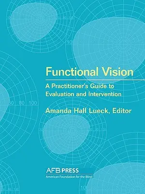 Funkcjonalne widzenie: Praktyczny przewodnik po ocenie i interwencji - Functional Vision: A Practitioner's Guide to Evaluation and Intervention