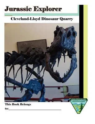 Jurassic Explorer: Kamieniołom dinozaurów Cleveland-Lloyd - Jurassic Explorer: Cleveland-Lloyd Dinosaur Quarry